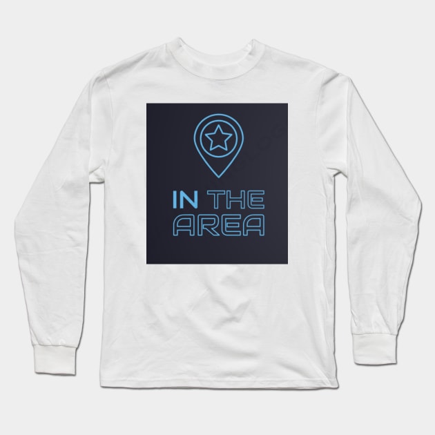 IN THE AREA Long Sleeve T-Shirt by IN THE AREA